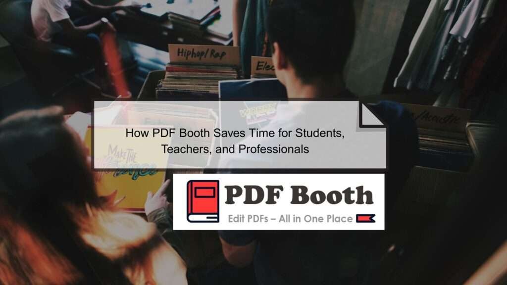 Save-Time-with-PDF-Booth-–-Smart-PDF-Tools-for-Busy-People-PDF-Booth